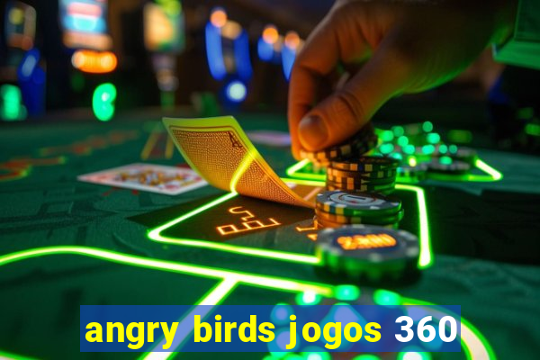 angry birds jogos 360